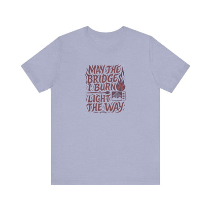 May the Bridges I Burn Light the Way (Remix) — Retro Tee (Light)