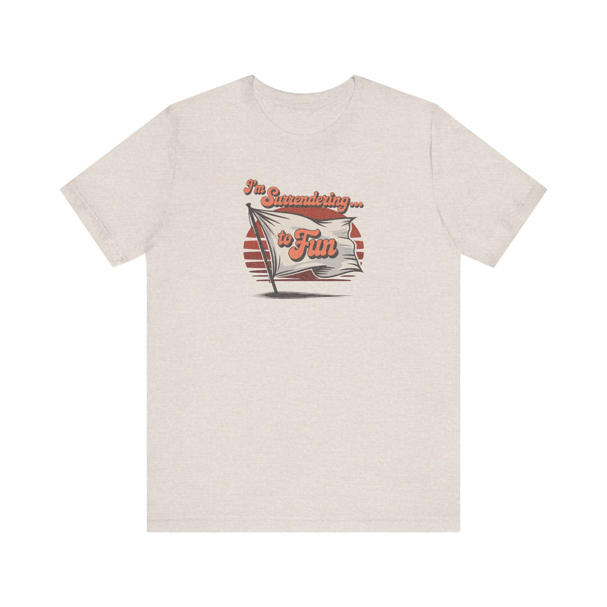 I'm Surrendering to Fun — Fun with Flags Retro Tee (Light)