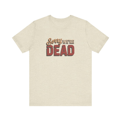 Sorry We’re Dead — Zombie Halloween Sign Retro Tee (Light)