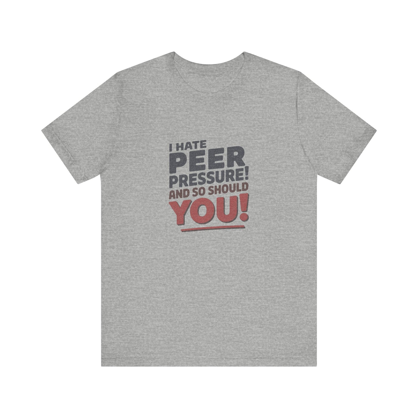 I Hate Peer Pressure, And So Should You! — Retro Tee (Light)