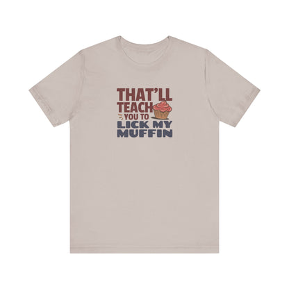 That'll Teach You to Lick My Muffin — Friends Retro Tee (Light)