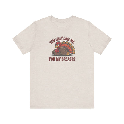 You Only Like Me for My Breasts — Thanksgiving Retro Tee (Light)