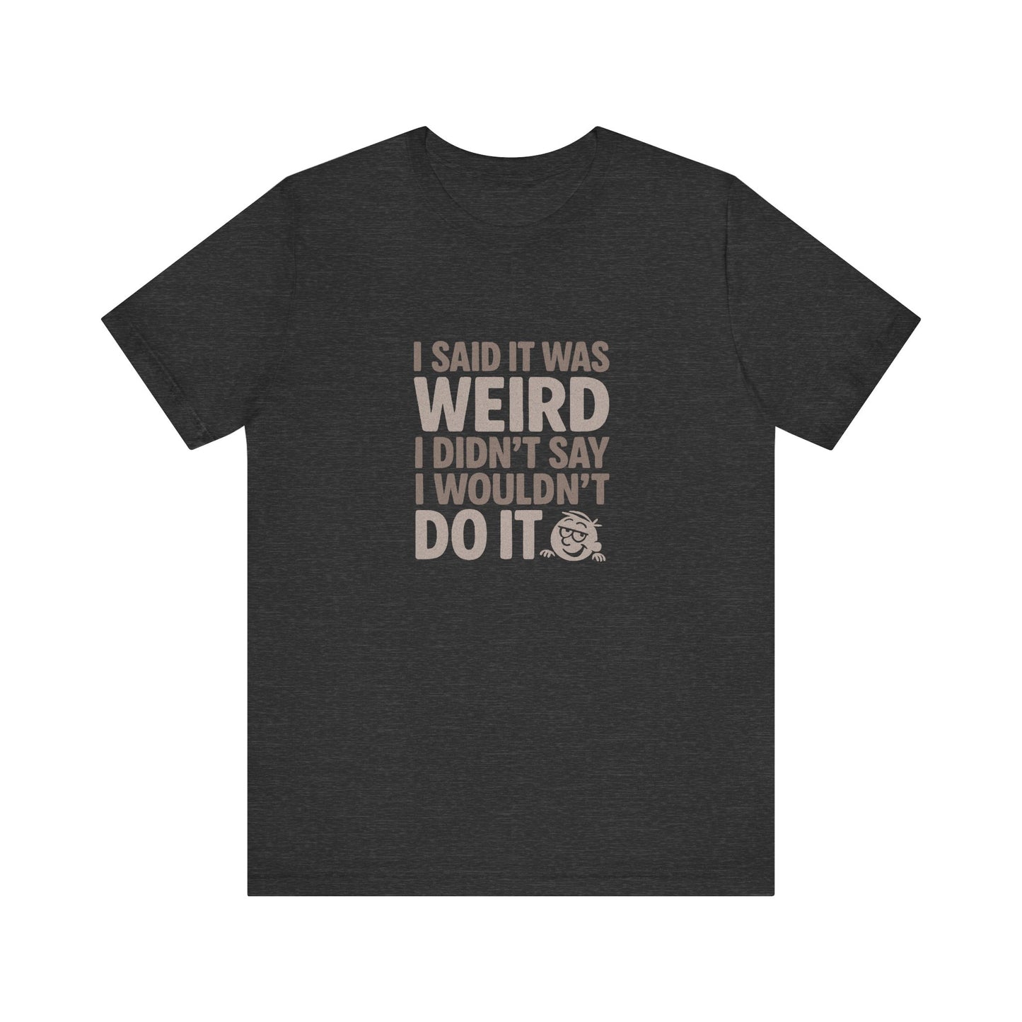 It's Weird, But I'm Interested Anyway — Retro Tee (Dark)