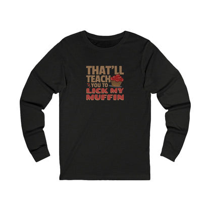 That'll Teach You to Lick My Muffin — Friends Retro Long Sleeve (Dark)