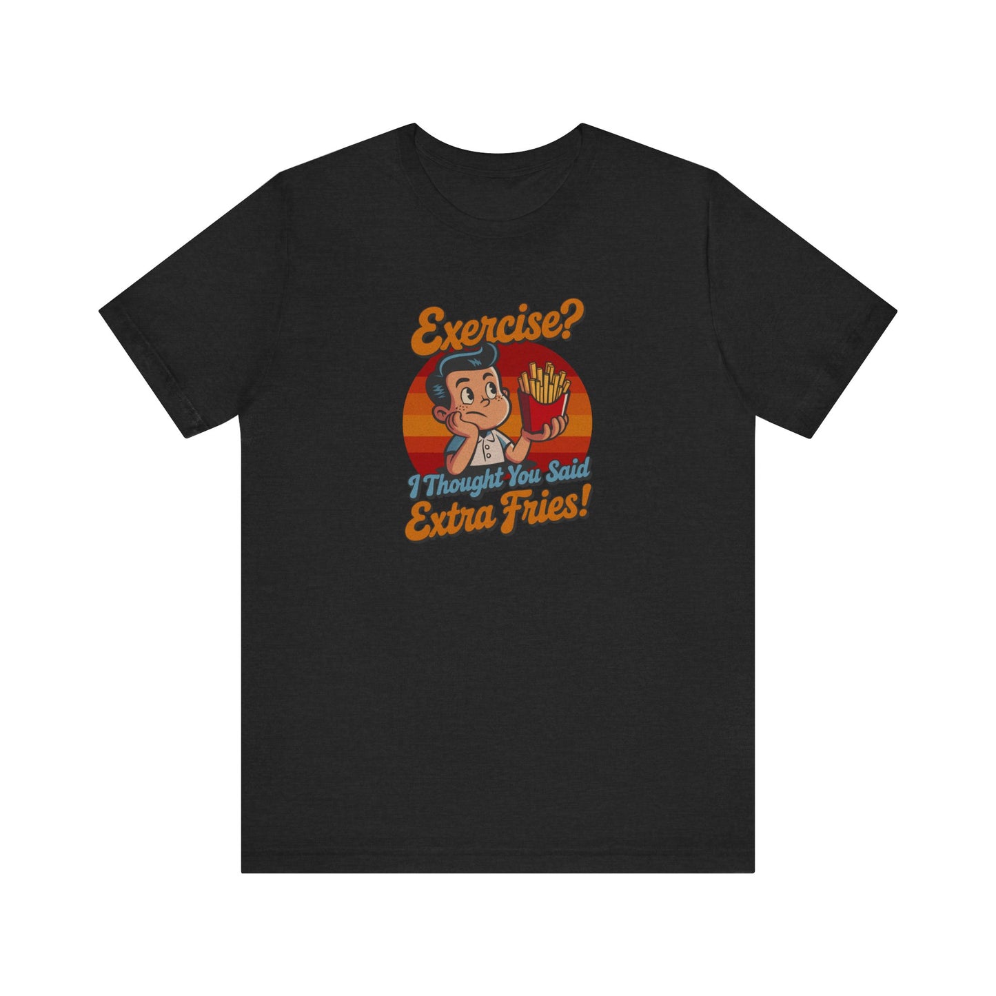 Exercise? I Thought You Said Extra Fries! — Retro Tee (Dark)