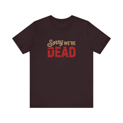 Sorry We’re Dead — Zombie Halloween Sign Retro Tee (Dark)