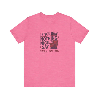 Nothing Nice to Say? Come Sit Next to Me — Retro Tee (Light)