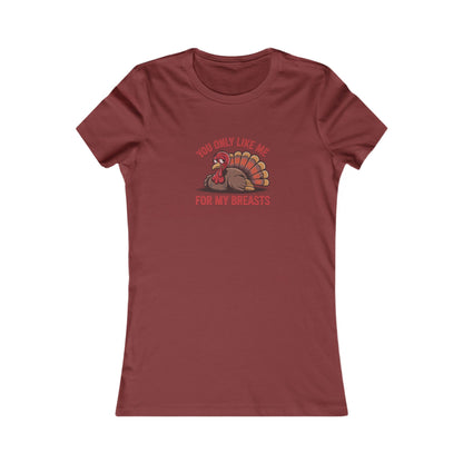 You Only Like Me for My Breasts — Thanksgiving Women's Tee (Dark)