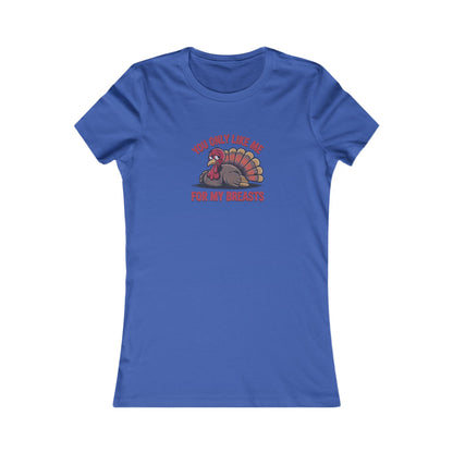 You Only Like Me for My Breasts — Thanksgiving Women's Tee (Dark)