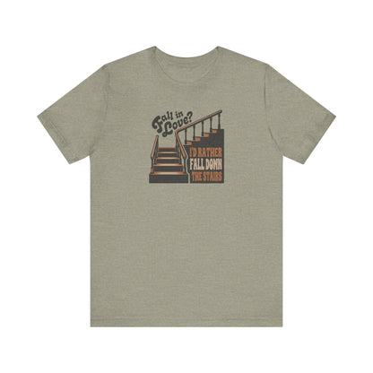 Fall in Love? I'd Rather Fall Down the Stairs — Retro Tee (Light)