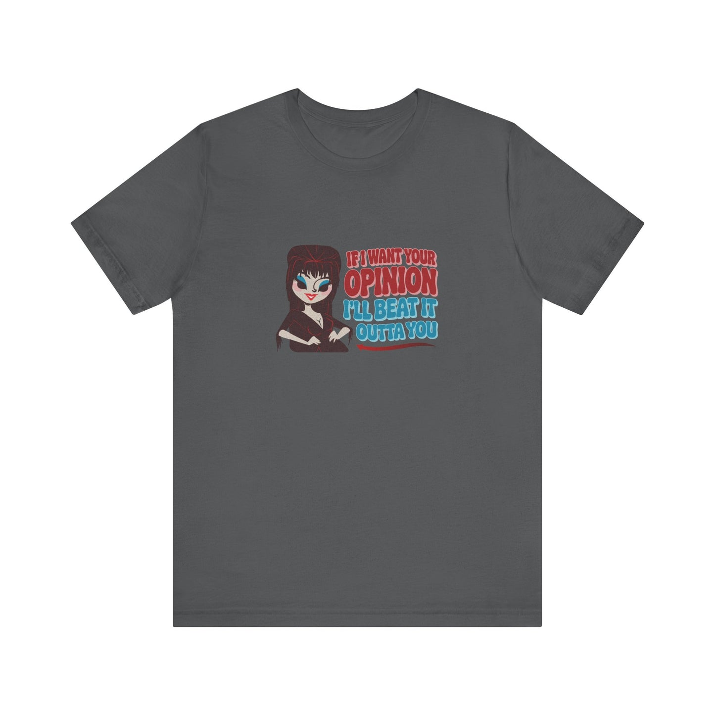 If I Want Your Opinion, I'll Beat It Outta Ya — Elvira Retro Tee (Dark)