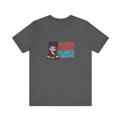 If I Want Your Opinion, I'll Beat It Outta Ya — Elvira Retro Tee (Dark)