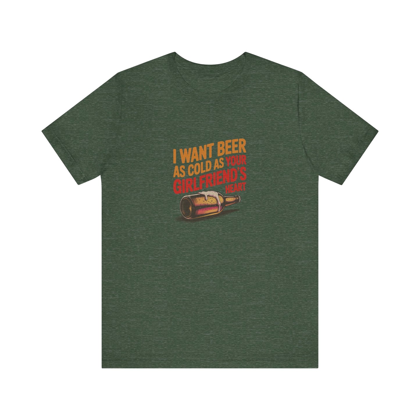 I Want Beer As Cold As Your Girlfriend’s Heart — Retro Tee (Dark)