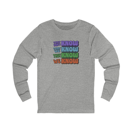 They Don't Know We Know — Friends Long Sleeve (Light)