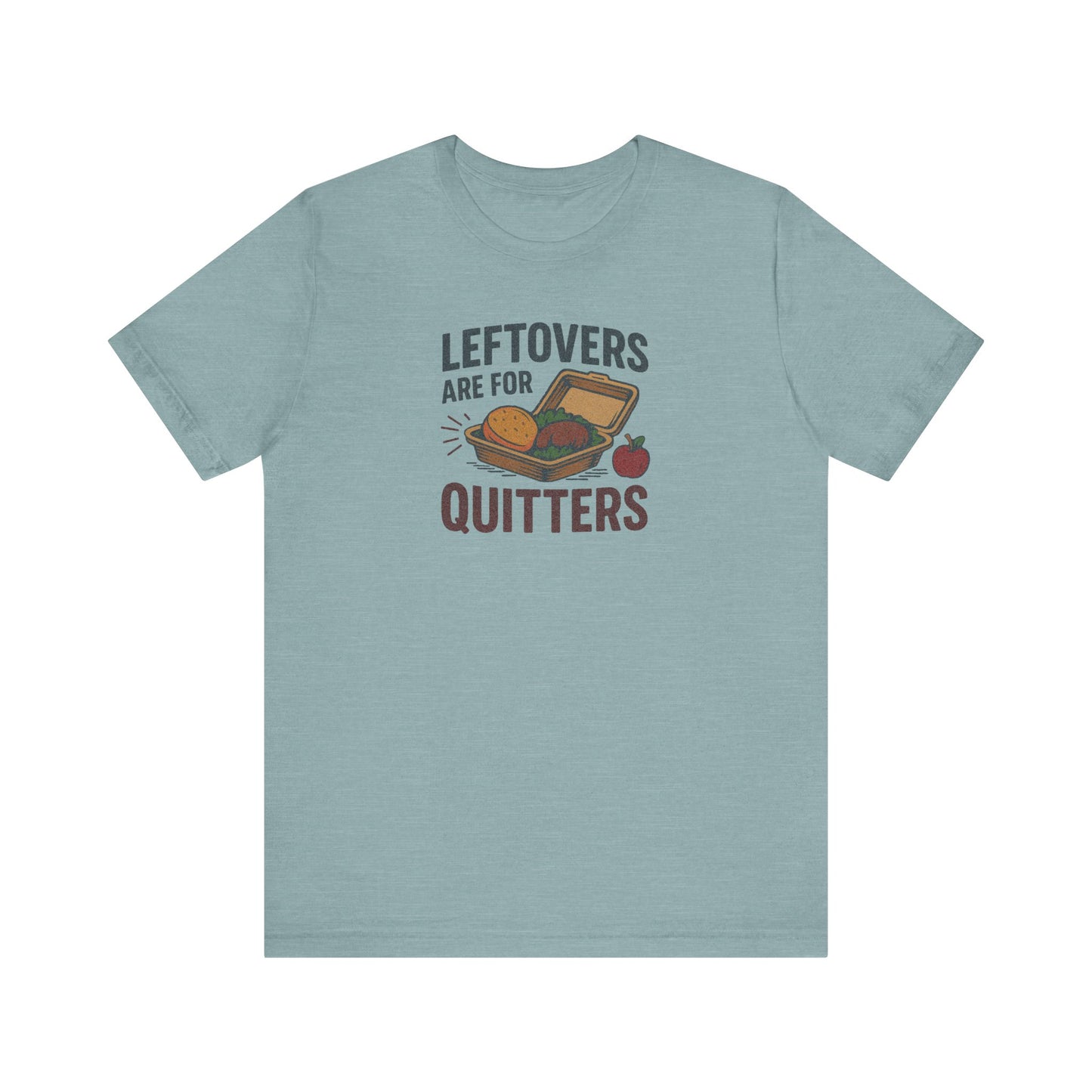 Leftovers Are For Quitters — Foodie Retro Tee (Light)