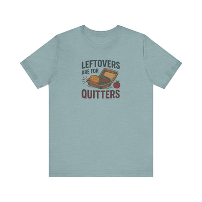 Leftovers Are For Quitters — Foodie Retro Tee (Light)