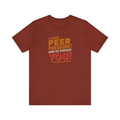 I Hate Peer Pressure, And So Should You! — Retro Tee (Dark)