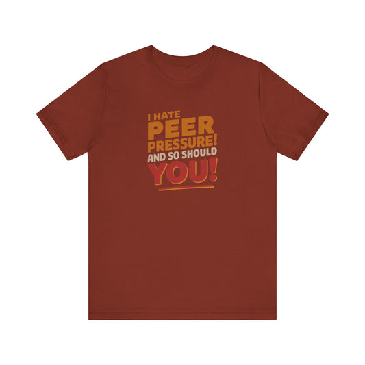 I Hate Peer Pressure, And So Should You! — Retro Tee (Dark)