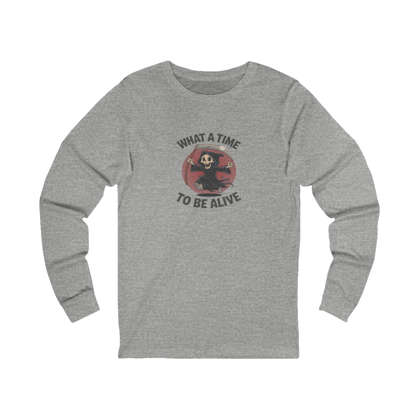 What a Time to Be Alive — Not-So-Grim Reaper Long Sleeve (Light)