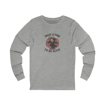 What a Time to Be Alive — Not-So-Grim Reaper Long Sleeve (Light)