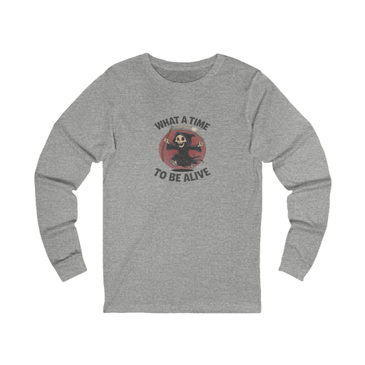 What a Time to Be Alive — Not-So-Grim Reaper Long Sleeve (Light)