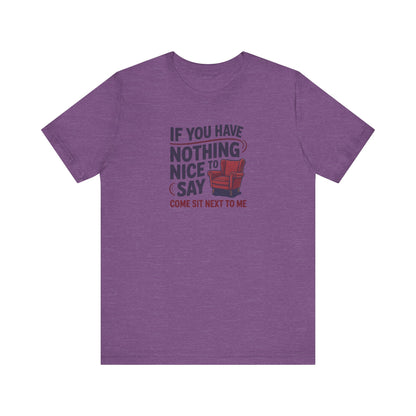 Nothing Nice to Say? Come Sit Next to Me — Retro Tee (Light)