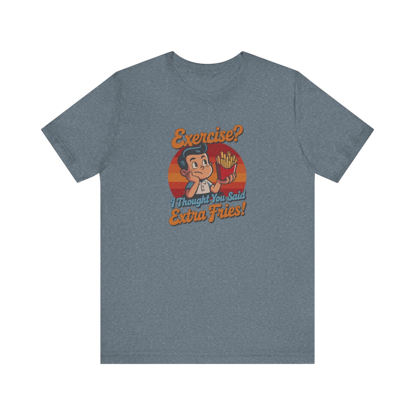 Exercise? I Thought You Said Extra Fries! — Retro Tee (Light)