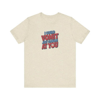 I Could Vomit Just Looking At You — Dorothy Zbornak Retro Tee (Light)