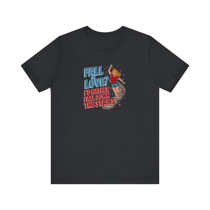 Fall in Love? I'd Rather Fall Down the Stairs — Retro Tee (Dark)