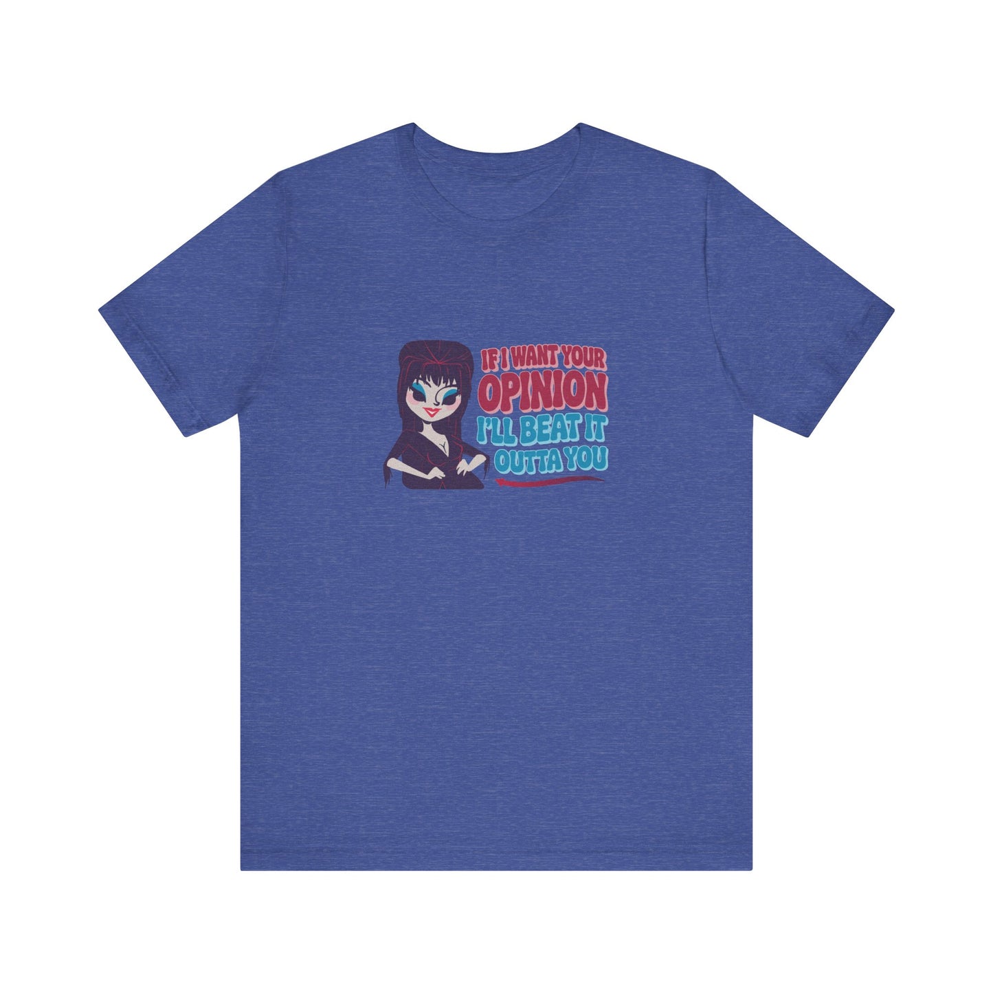 If I Want Your Opinion, I'll Beat It Outta Ya — Elvira Retro Tee (Dark)