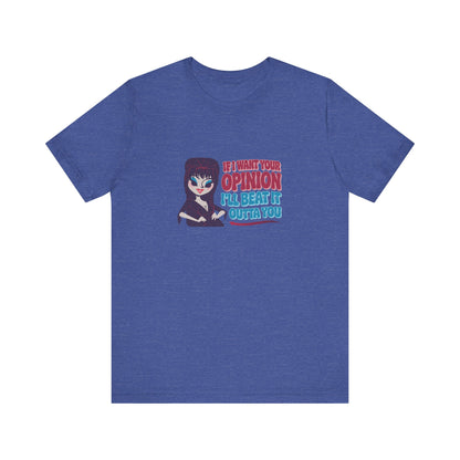 If I Want Your Opinion, I'll Beat It Outta Ya — Elvira Retro Tee (Dark)