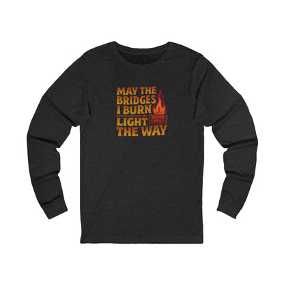 May the Bridges I Burn Light the Way — Retro Long Sleeve (Dark)