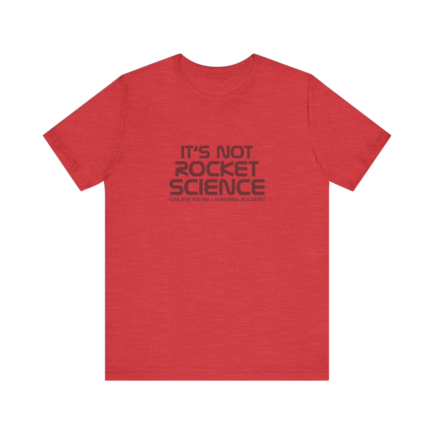It’s Not Rocket Science (Unless You’re Launching Rockets) – Retro Tee (Light)