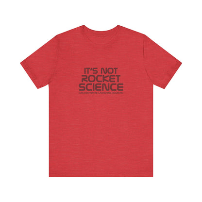 It’s Not Rocket Science (Unless You’re Launching Rockets) – Retro Tee (Light)