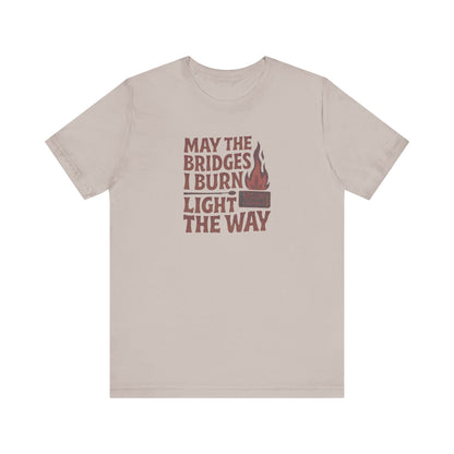 May the Bridges I Burn Light the Way — Retro Tee (Light)