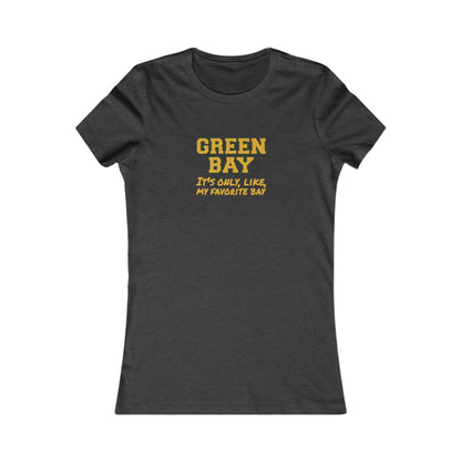 Green Bay (My Favorite Bay) — Phoebe Buffay Football Women's Tee (Dark)