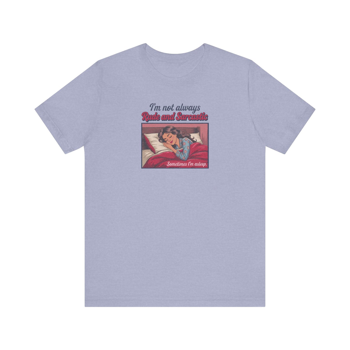I'm Not Always Rude and Sarcastic — Retro Tee (Light)