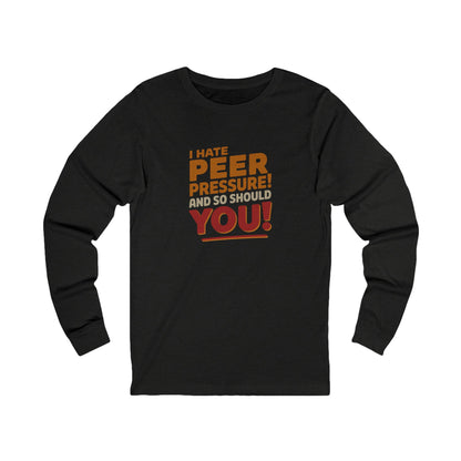 I Hate Peer Pressure, And So Should You! — Retro Long Sleeve (Dark)
