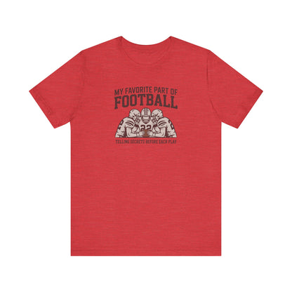 My Favorite Part of Football (Telling Secrets Before Each Play) – Retro Tee (Light)