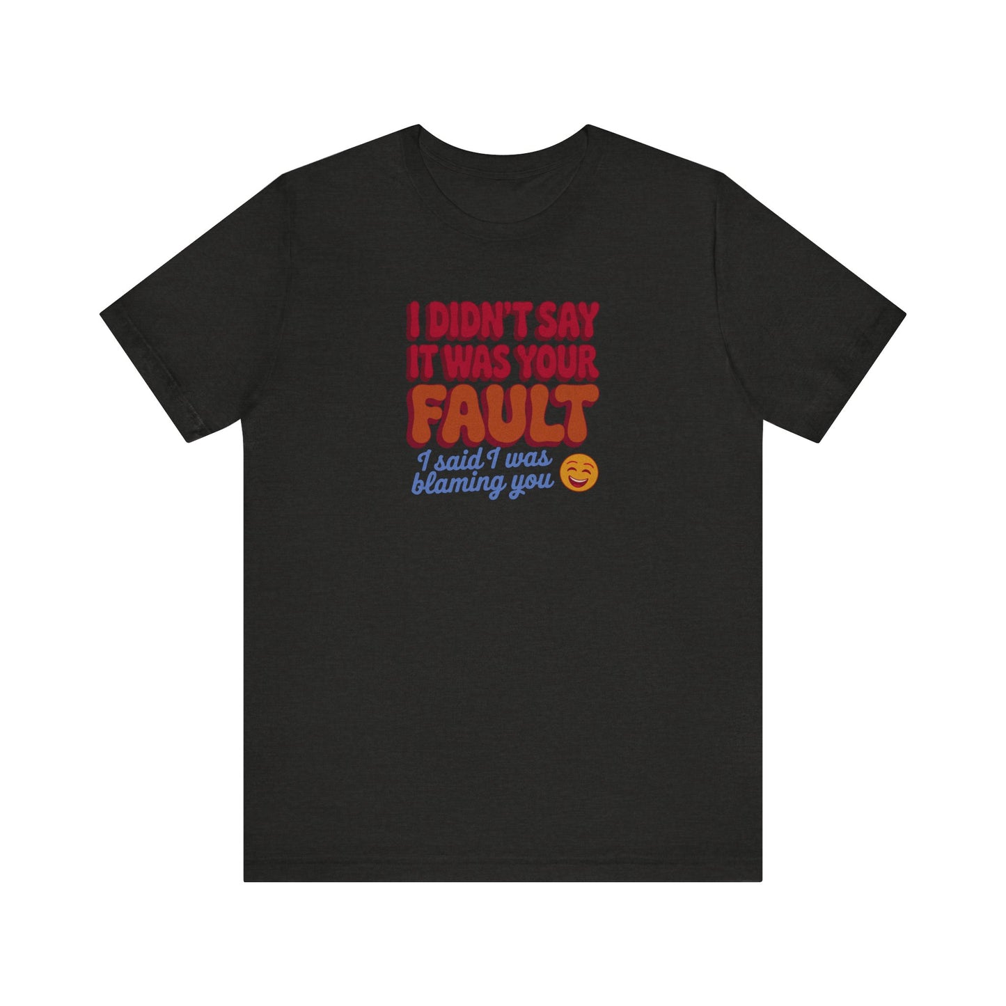 Not Your Fault, But I'm Blaming You — Retro Tee (Dark)