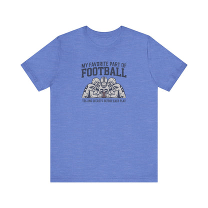 My Favorite Part of Football (Telling Secrets Before Each Play) – Retro Tee (Light)