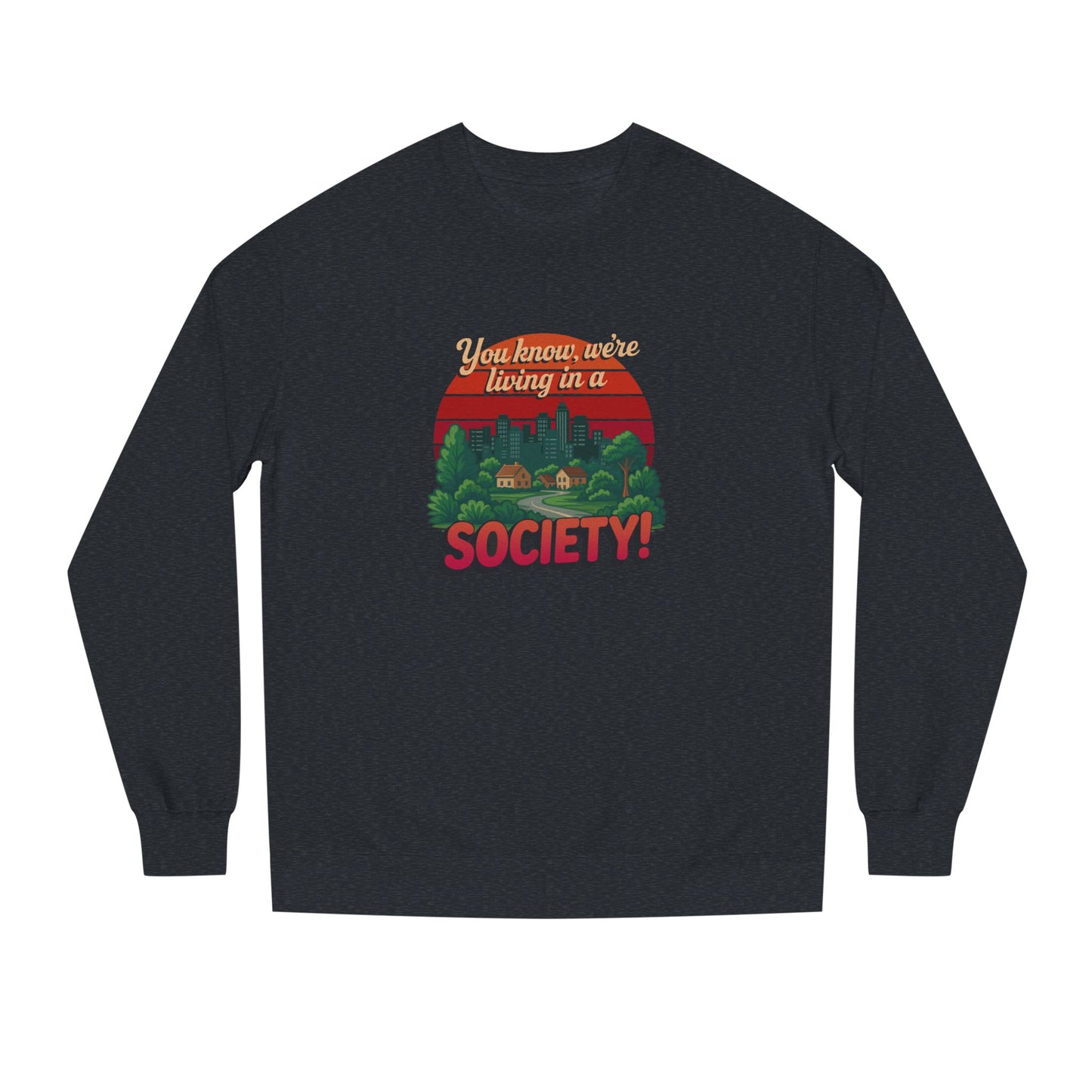 We’re Living in a Society! — Seinfeld Sweatshirt (Dark)