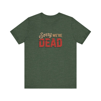 Sorry We’re Dead — Zombie Halloween Sign Retro Tee (Dark)