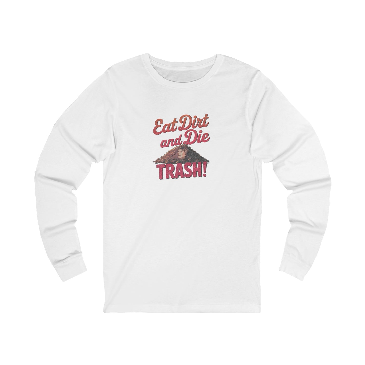 Eat Dirt and Die, Trash! — Blanche Devereaux Long Sleeve (Light)