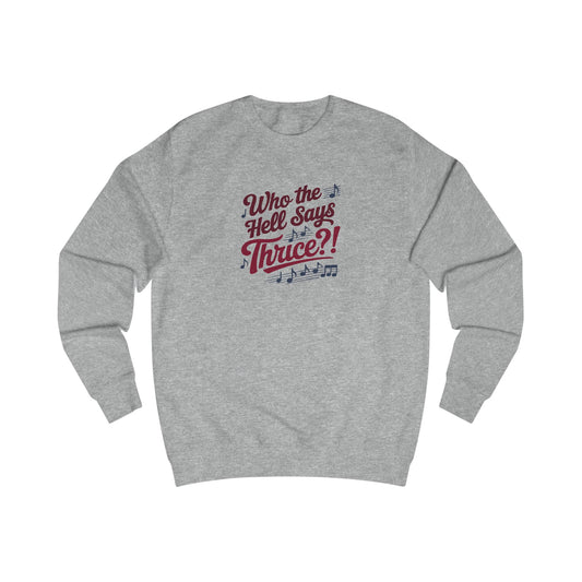 Who the Hell Says Thrice?! — Golden Girls Retro Sweatshirt (Light)