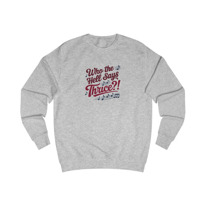 Who the Hell Says Thrice?! — Golden Girls Retro Sweatshirt (Light)