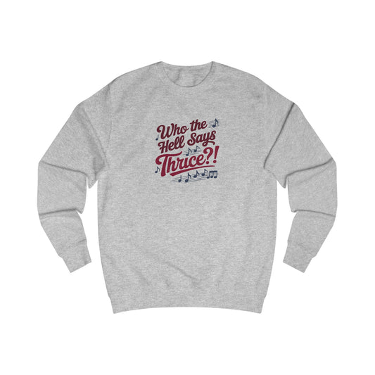 Who the Hell Says Thrice?! — Golden Girls Retro Sweatshirt (Light)