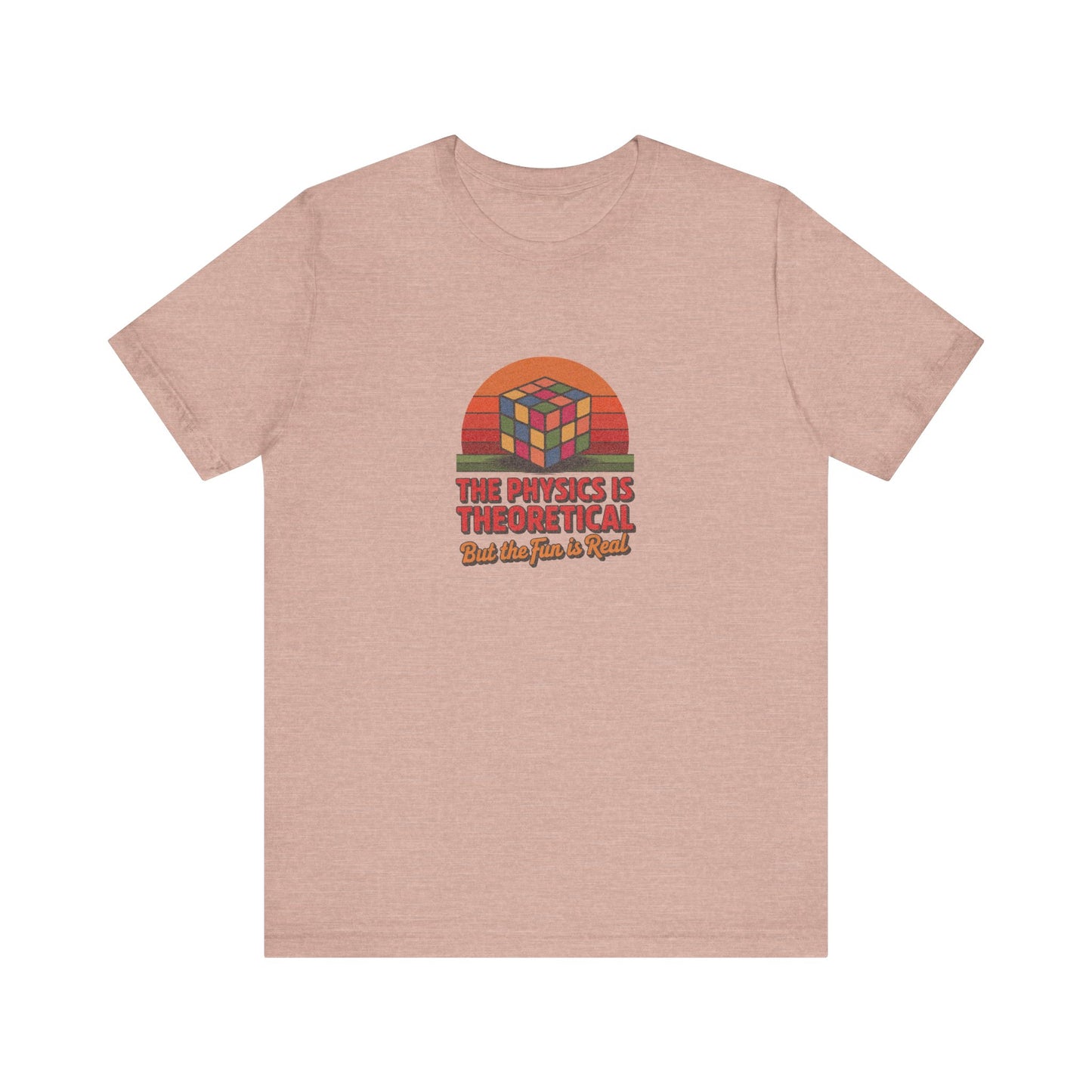 The Physics is Theoretical, But the Fun is Real — Retro Tee (Light)