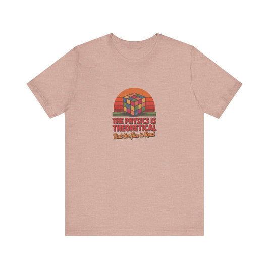 The Physics is Theoretical, But the Fun is Real — Retro Tee (Light)