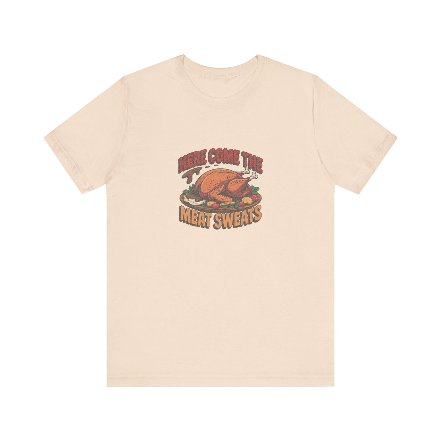 Here Come the Meat Sweats — Friends Thanksgiving Tee (Light)